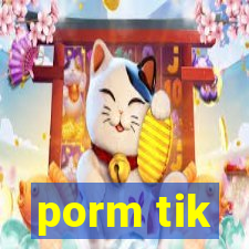 porm tik